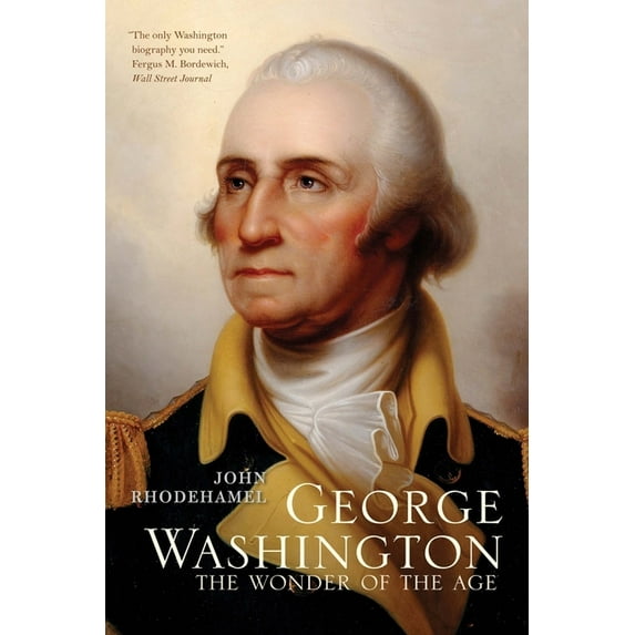George Washington: The Wonder of the Age, (Paperback)