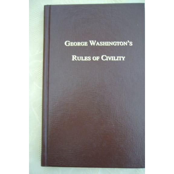 Pre-Owned George Washington's Rules of Civility: Complete with the Original French Text and New French-To-English Translations (Hardcover) 0965675882 9780965675888
