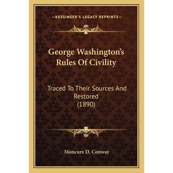 George Washington's Rules Of Civility : Traced To Their Sources And (1890) (Paperback)