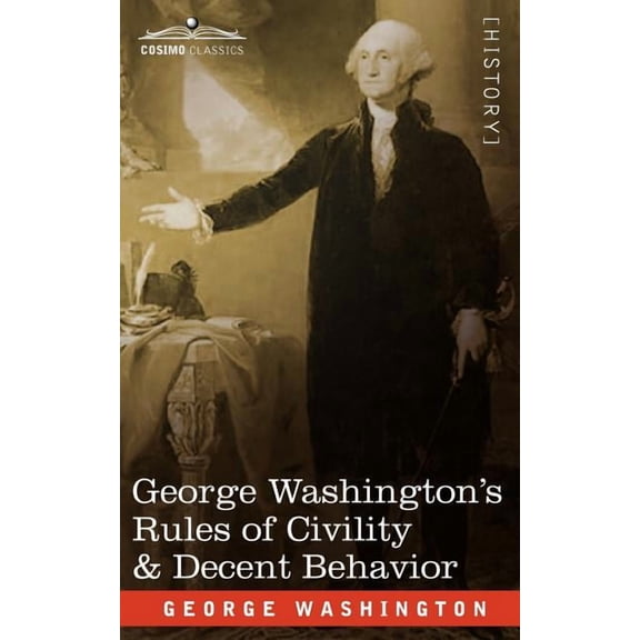 George Washington's Rules of Civility & Decent Behavior, (Paperback)