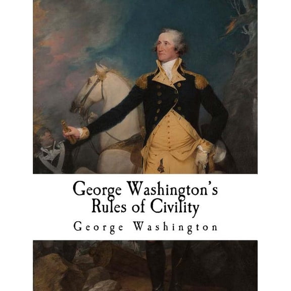 George Washington George Washington's Rules of Civility: George Washington, (Paperback)