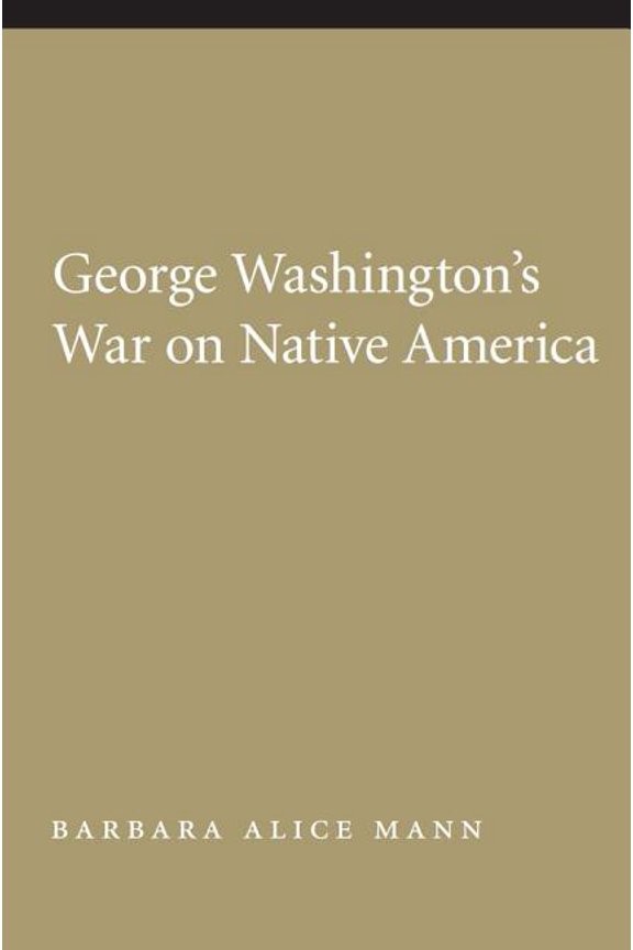 Native America: Yesterday and Today (Pap George Washington's War on Native America, (Paperback)