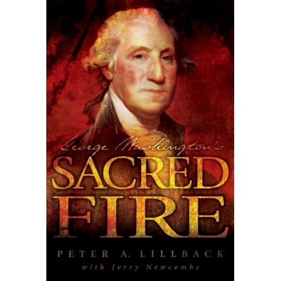 Pre-Owned George Washington's Sacred Fire (Paperback) 0978605268 9780978605261