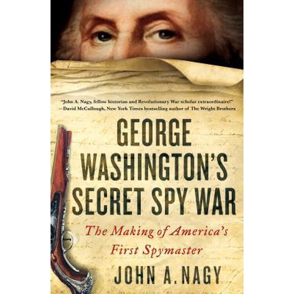 Pre-Owned George Washington's Secret Spy War: The Making of America's First Spymaster (Hardcover) 1250096812 9781250096814