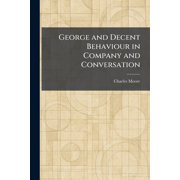 George and Decent Behaviour in Company and Conversation, Paperback