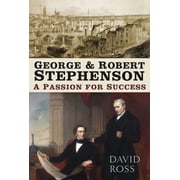 George and Robert Stephenson A Passion for Success Edition 2 Paperback