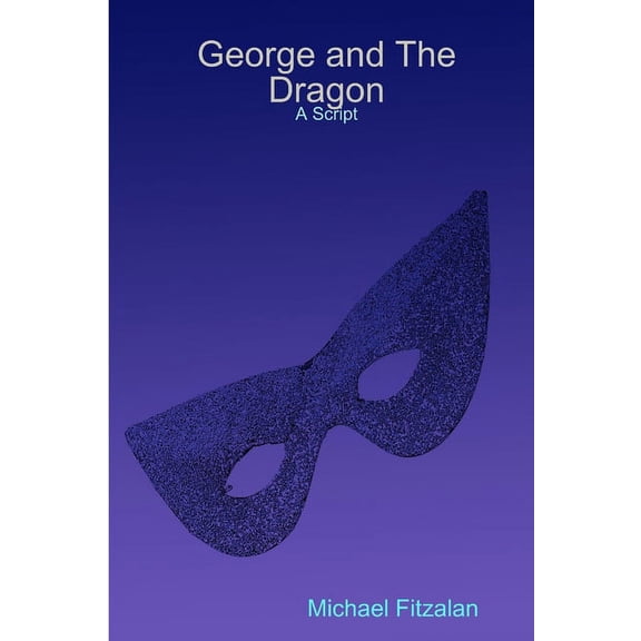 George and The Dragon - A Script, (Paperback)