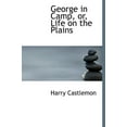 thumbnail image 1 of George in Camp, Or, Life on the Plains (Hardcover), 1 of 1