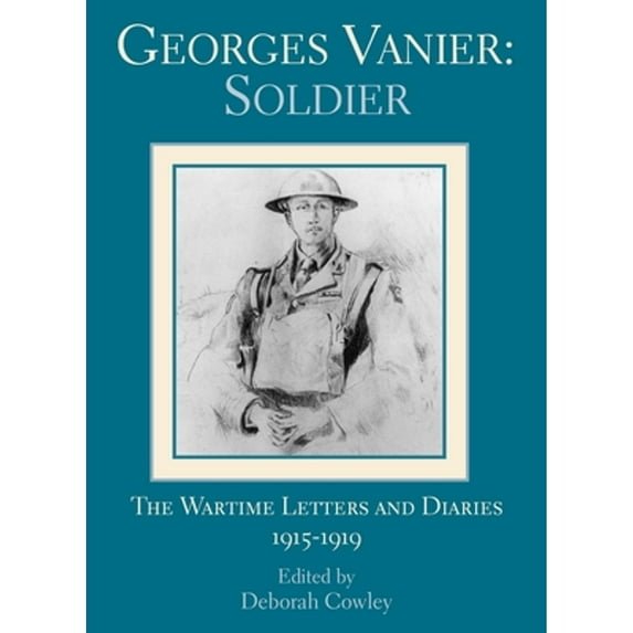 Pre-Owned Georges Vanier: Soldier: The Wartime Letters and Diaries, 1915-1919 (Paperback) 1550023438 9781550023435