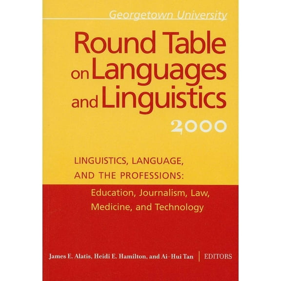 Georgetown University Round Table on Lan Georgetown University Round Table on Languages and Linguistics: Linguistics, Language, and the Professions: Education, J, (Paperback)