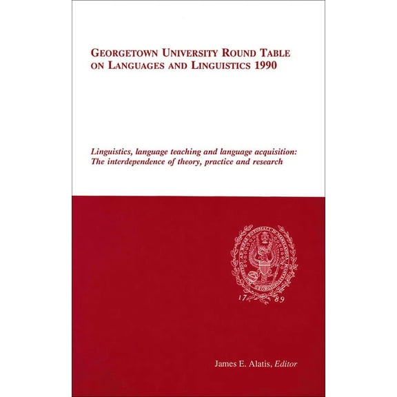 Georgetown University Round Table on Lan Georgetown University Round Table on Languages and Linguistics 1990: Linguistics, Language Teaching and Language Acquisi, (Paperback)