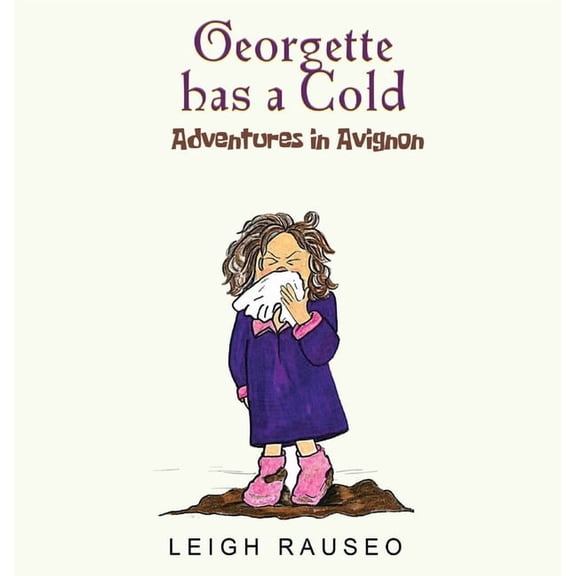 Georgette Has A Cold: Adventures in Avignon, (Hardcover)