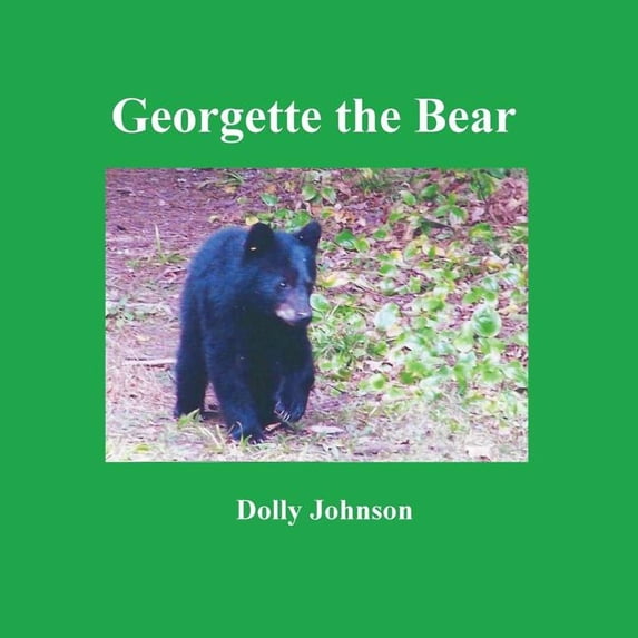 Georgette the Bear Paperback 1936711567 9781936711567 Dolly Johnson