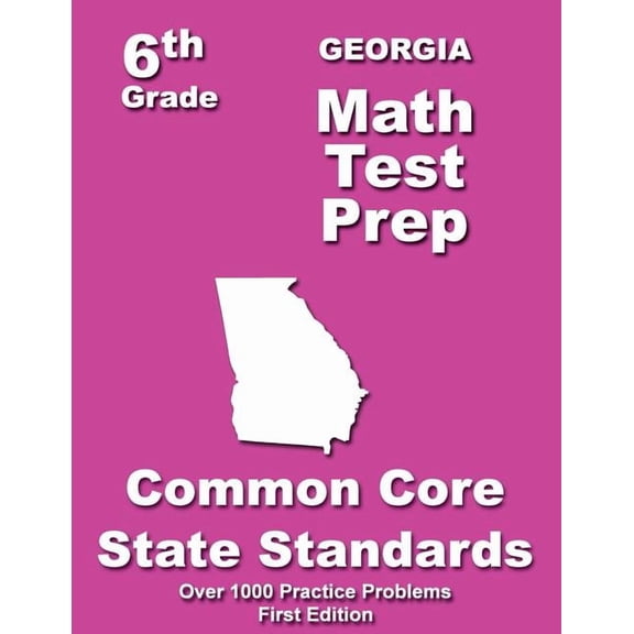 Georgia 6th Grade Math Test Prep: Common Core Learning Standard, (Paperback)
