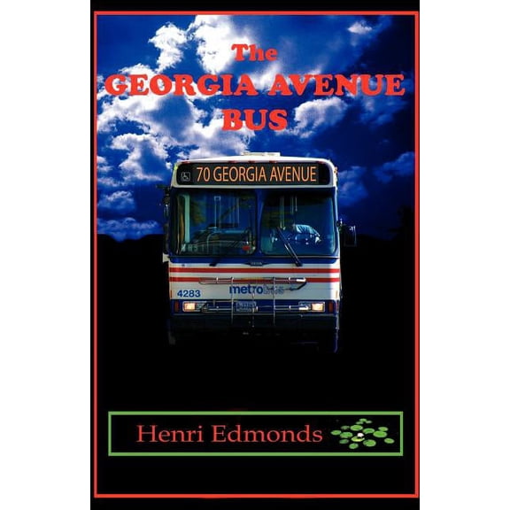 The Georgia Avenue Bus (Paperback) by Henri Edmonds