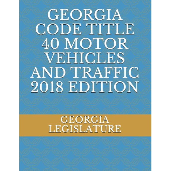 Pre-Owned Georgia Code Title 40 Motor Vehicles and Traffic 2018 Edition (Paperback)