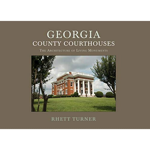 Pre-Owned Georgia County Courthouses : The Architecture of Living Monuments 9780882409962 Used