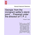 thumbnail image 1 of Georgia: From the Immigrant Settler's Stand-Point ... Prepared Under the Direction of T. P. J., (Paperback), 1 of 1