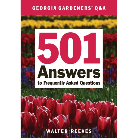 Georgia Gardeners Q & A : 501 Answers to Frequently Asked Questions