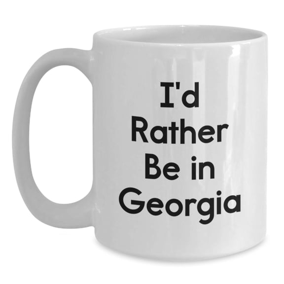 Georgia Gifts from Friends and Family - I'd Rather Be In Georgia, Funny White Coffee Mug for Graduation, 11oz or 15oz, Microwave and Dishwasher Safe