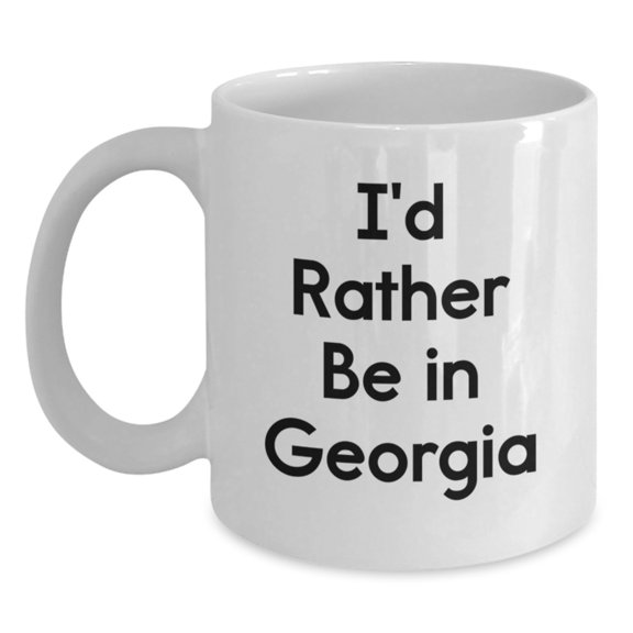 Georgia Gifts from Friends and Family - I'd Rather Be In Georgia, Funny White Coffee Mug for Graduation, 11oz or 15oz, Microwave and Dishwasher Safe