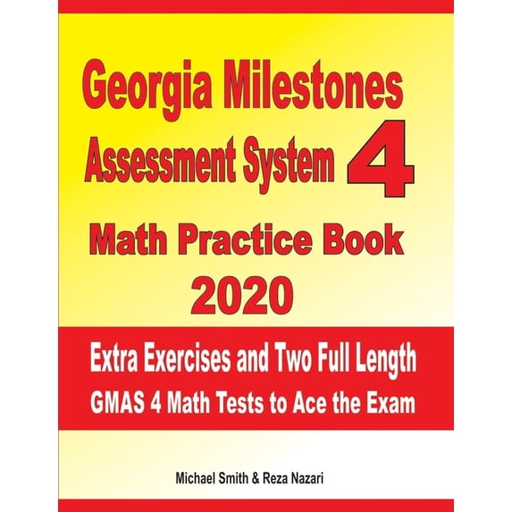 Georgia Milestones Assessment System 4 Math Practice Book 2020: Extra Exercises and Two Full Length GMAS Math Tests to A, (Paperback)