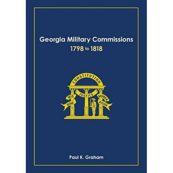 Georgia Military Commissions, 1798 to 1818, (Paperback)