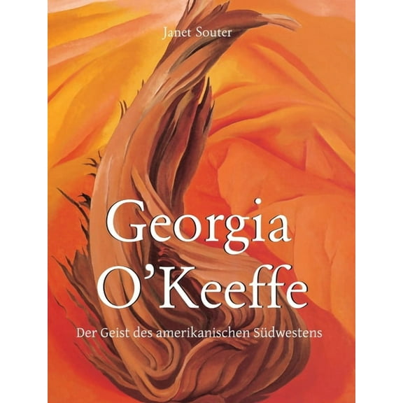 Georgia O'Keeffe: Der Geist des amerikanischen SÃ¼dwestens, (Hardcover)