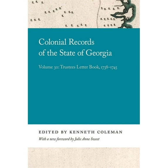 Georgia Open History Library Colonial Records of the State of Georgia: Volume 30: Trustees Letter Book, 1738-1745, (Paperback)
