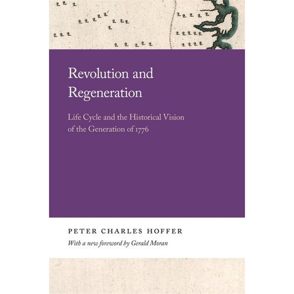 Georgia Open History Library Revolution and Regeneration: Life Cycle and the Historical Vision of the Generation of 1776, (Hardcover)