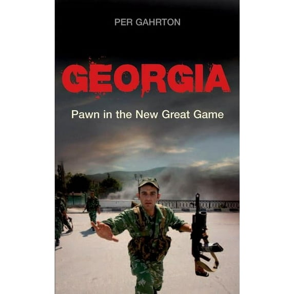 Georgia: Pawn in the New Great Game (Paperback)