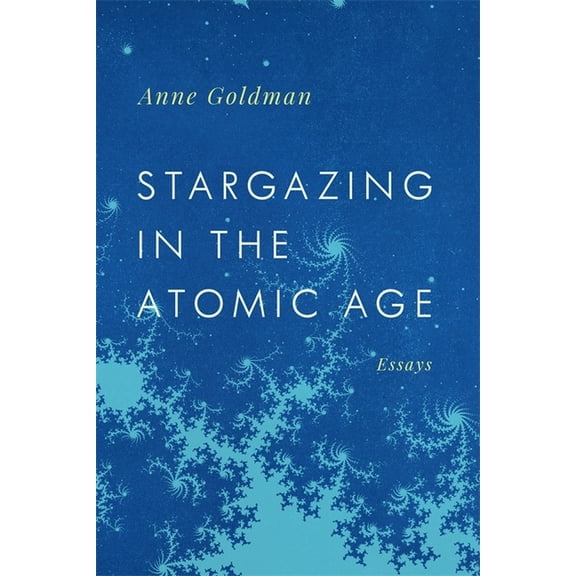Georgia Review Books Stargazing in the Atomic Age: Essays, (Paperback)