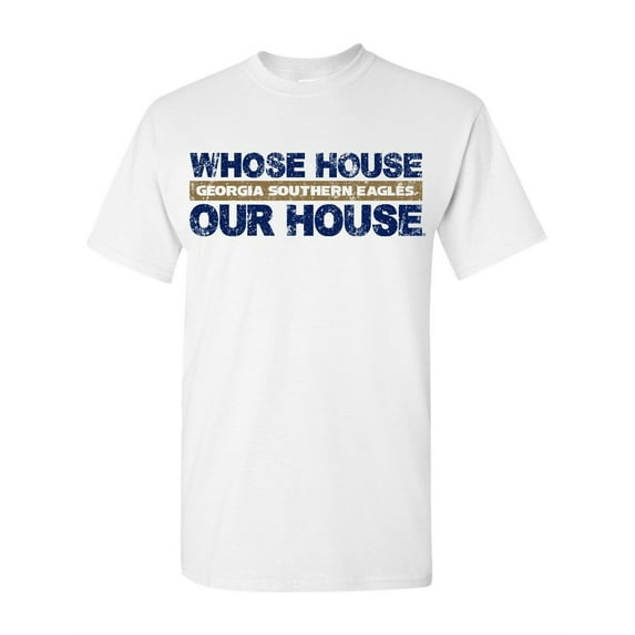 Georgia Southern University Eagles GSU Whose House Our House Short Sleeve T-Shirt