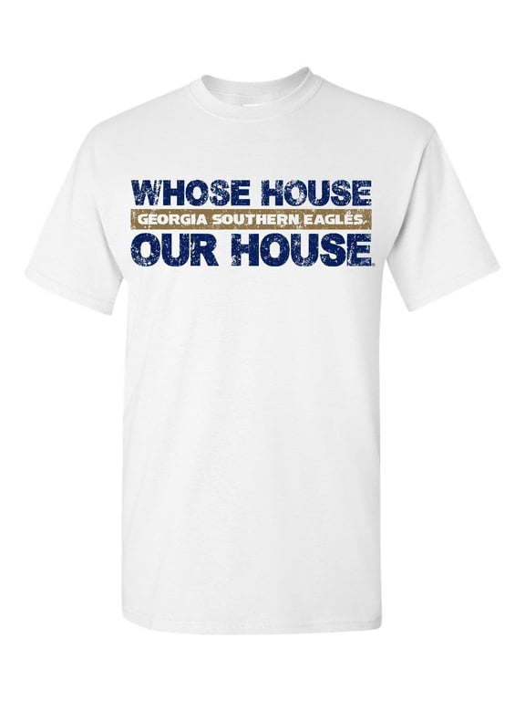 Georgia Southern University Eagles GSU Whose House Our House Short Sleeve T-Shirt