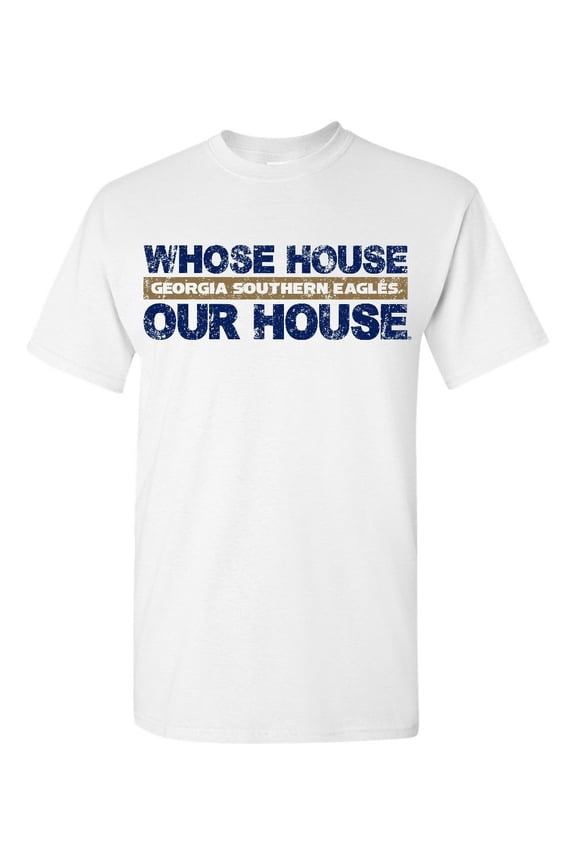 Georgia Southern University Eagles GSU Whose House Our House Short Sleeve T-Shirt