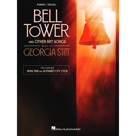 Georgia Stitt - Bell Tower and Other Art Songs: Piano/Vocal Arrangements Including Small Talk and Alphabet City Cycle, (Paperback)