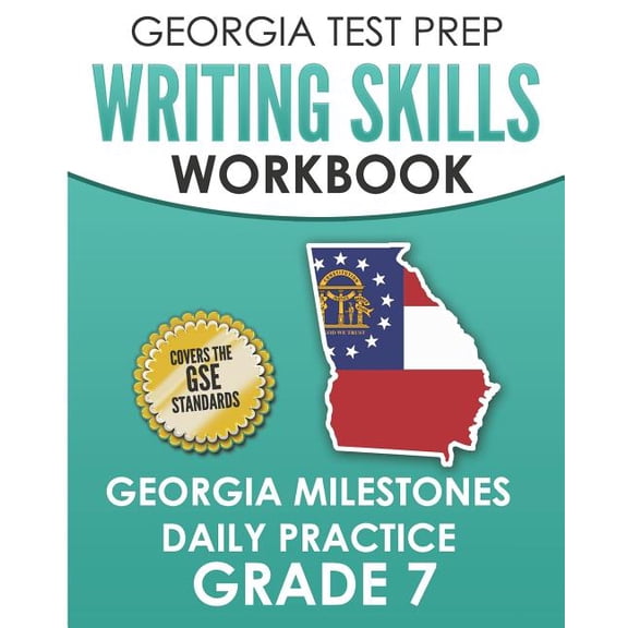 Georgia Test Prep Writing Skills Workbook Georgia Milestones Daily Practice Grade 7: Preparation for the Georgia Milestones English Language Arts Test