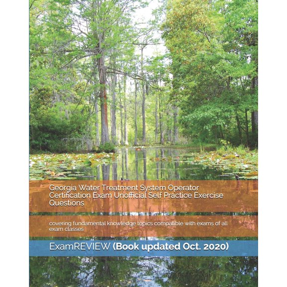 Georgia Water Treatment System Operator Certification Exam Unofficial Self Practice Exercise Questions: covering fundamental knowledge topics compatib