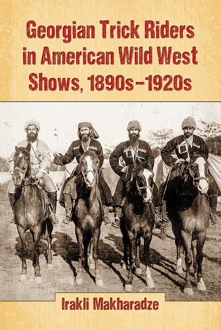 Georgian Trick Riders in American Wild West Shows, 1890s-1920s ...
