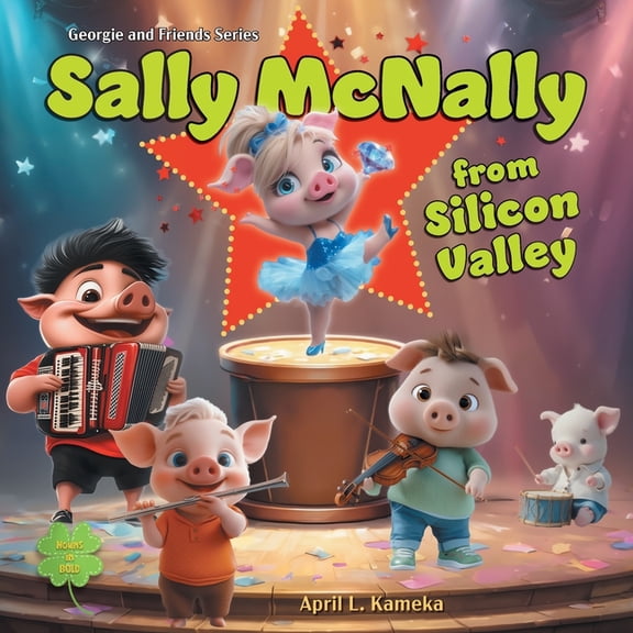 Georgie and Friends Sally McNally from Silicon Valley, (Paperback)