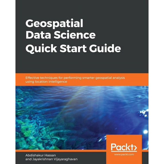 Geospatial Data Science Quick Start Guide, (Paperback)