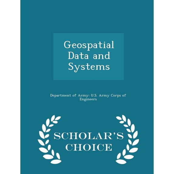 Geospatial Data and Systems - Scholar's Choice Edition