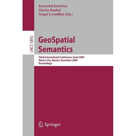 Geospatial Semantics: Third International Conference, Geos 2009, Mexico City, Mexico, December 3-4, 2009, Proceedings, (Paperback)