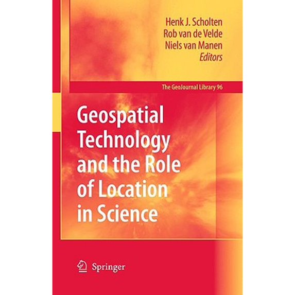 Pre-Owned Geospatial Technology and the Role of Location in Science (Hardcover 9789048126194) by Henk J Scholten, Rob Velde, Niels Van Manen