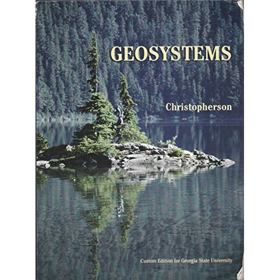Pre-Owned Geosystems An Introduction to Physical Geography (Custom Edition for Georgia State University) by Robert W. Christopherson (2006-05-03) Paperback