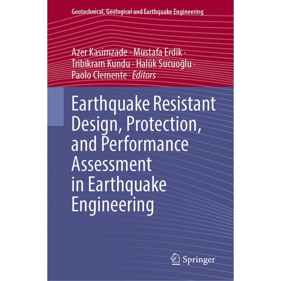 Geotechnical, Geological and Earthquake Earthquake Resistant Design, Protection, and Performance Assessment in Earthquake Engineering, Book 54, (Hardcover)