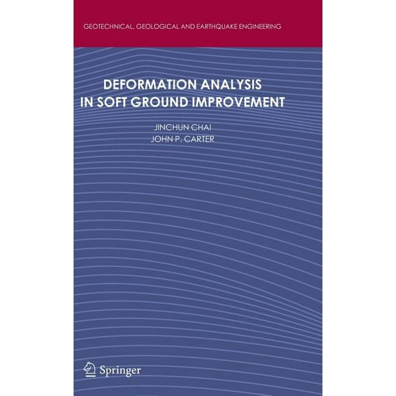 Geotechnical, Geological and Earthquake  Deformation Analysis in Soft Ground Improvement, Book 18, (Hardcover)