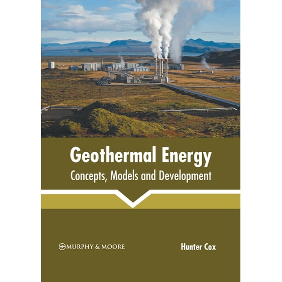Geothermal Energy: Concepts, Models and Development, (Hardcover)