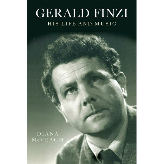 Gerald Finzi: His Life and Music, (Paperback)