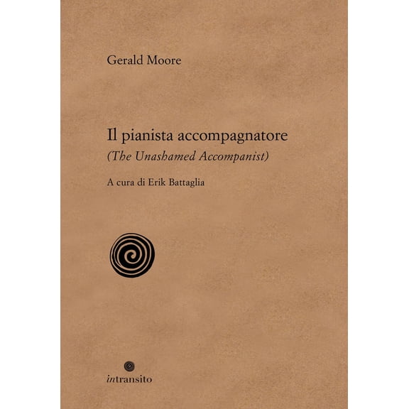 Gerald Moore,Erik Battaglia Il pianista accompagnatore-The unashamed accompanist (Paperback)